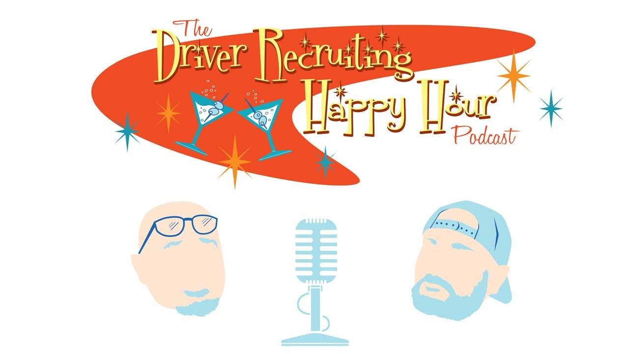 Driver Recruiting Happy Hour Podcast